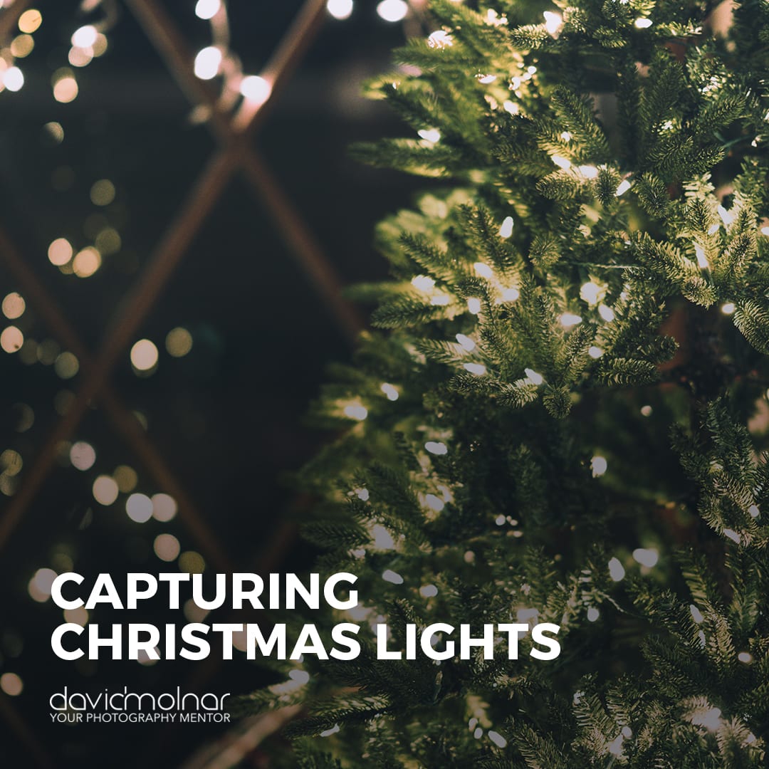 Capturing Christmas Lights David Molnar Your Photography Mentor