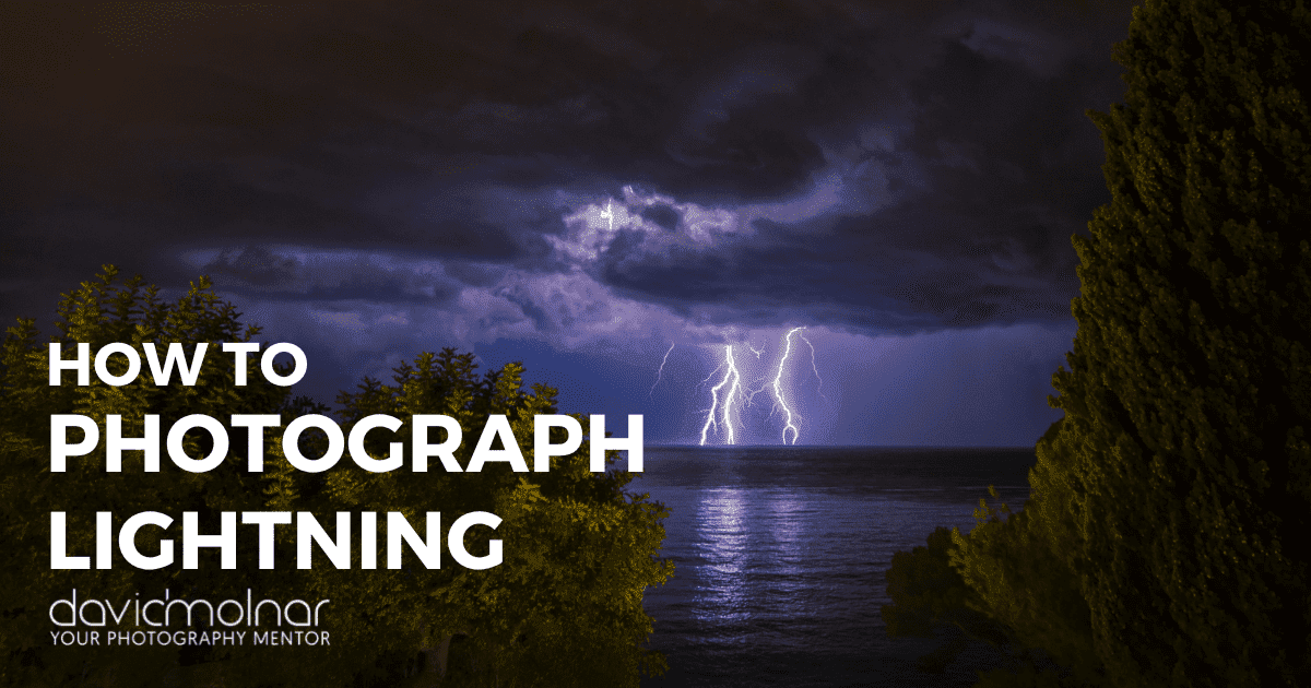 HowTo Photograph Lightning David Molnar Your Photography Mentor